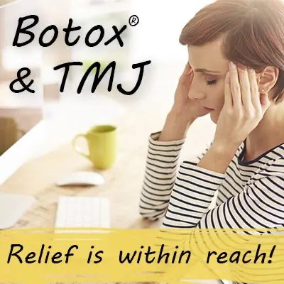 Botox & TMJ Pain Relief