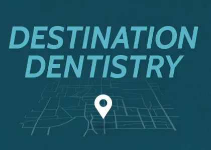 Destination Dentistry – Are the Savings Worth the Risk?