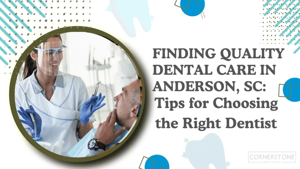 finding quality dental care in anderson, sc tips for choosing the right dentist