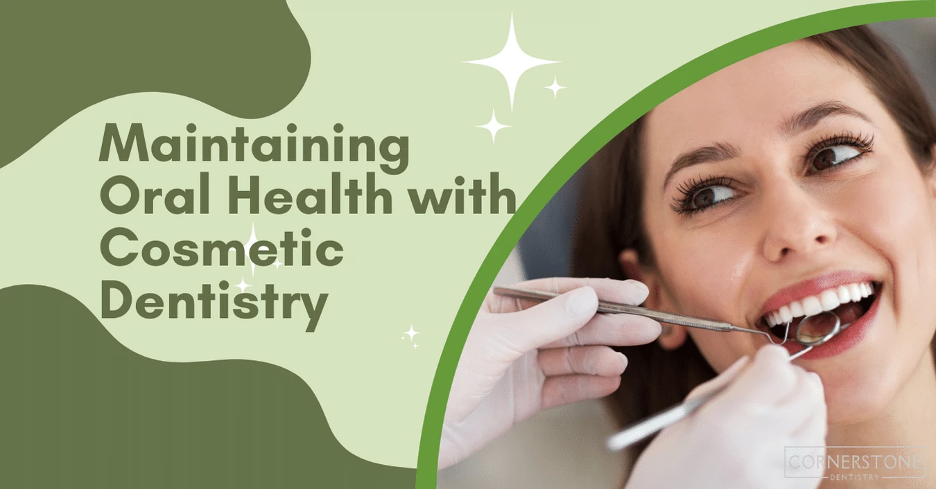maintaining oral health with cosmetic dentistry